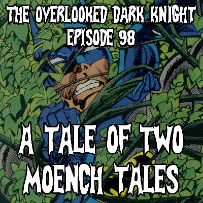 Episode 98 - A Tale of Two Moench Tales
