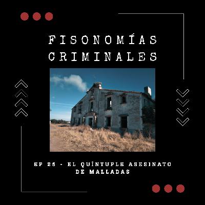 Ep. 25 - El quíntuple asesinato de Malladas