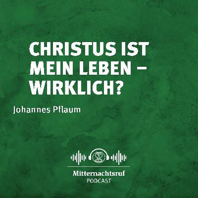 Christus ist mein Leben – wirklich? | Johannes Pflaum Christus ist mein Leben – wirklich? | Johannes Pflaum