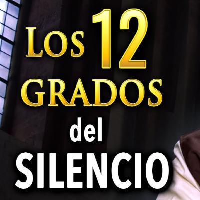 Conoce cuales son los 12 Grados del Silencio - Podcast Salve María 219