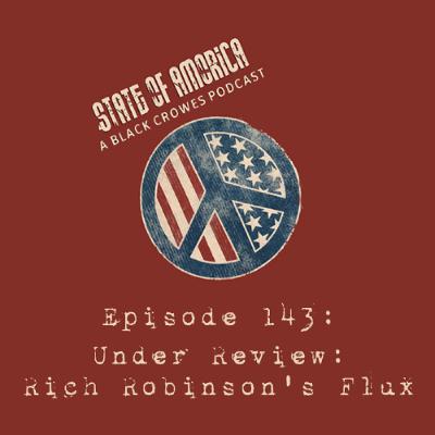 Episode 143: Under Review - Rich Robinson's Flux Episode 143: Under Review - Rich Robinson's Flux
