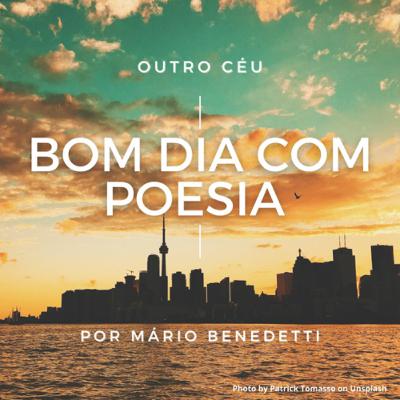 Bom dia com poesia - 25/06/2021 - Outro Céu, Mário Benedetti