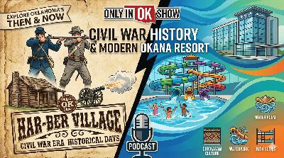 Civil War Living History at Har-Ber Village & the New OKANA Resort in OKC