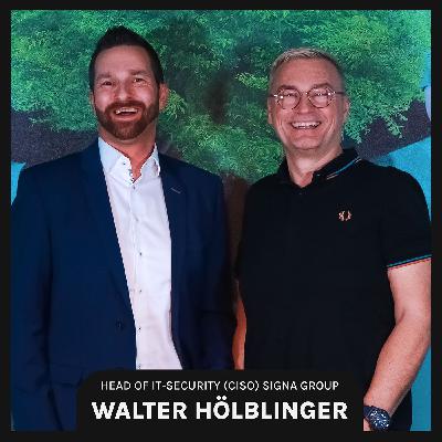 IT-Security im Digitalisierungsdschungel – mit IT-Security-Chef der Signa Group Walter Hölblinger (#13)
