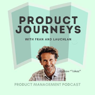 Andrew "Tokes" Tokeley: product leadership aspirations and connecting CPOs Andrew "Tokes" Tokeley: product leadership aspirations and connecting CPOs