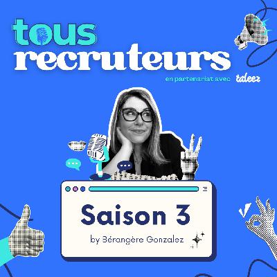 S3É0 - Bérangère Gonzalez : Tous Recruteurs is back