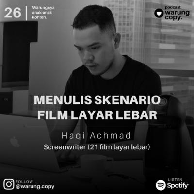 26 | Menulis skenario film layar lebar w/ Haqi Achmad