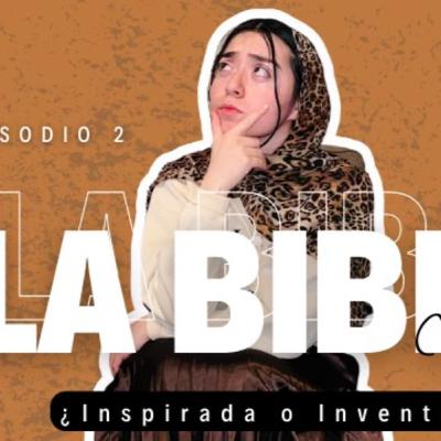 La Biblia ¿inspira o inventada?