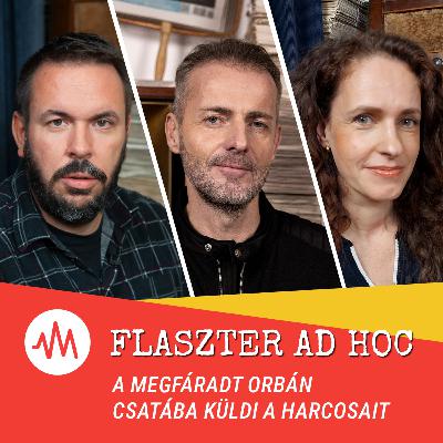 Flaszter Ad hoc – A megfáradt Orbán csatába küldi a harcosait