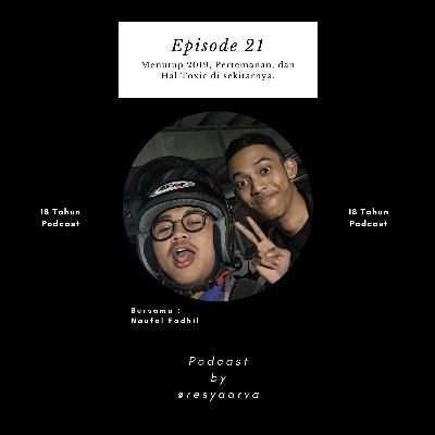 Ep. 21 Menutup 2019, Pertemanan, dan Hal Toxic di sekitarnya. Ep. 21 Menutup 2019, Pertemanan, dan Hal Toxic di sekitarnya.