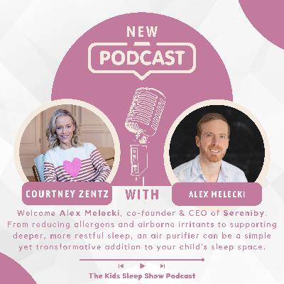 Episode 187: The Benefits of Using an Air Purifier in a Nursery with Sereniby Co-Founder & CEO Alex Melecki