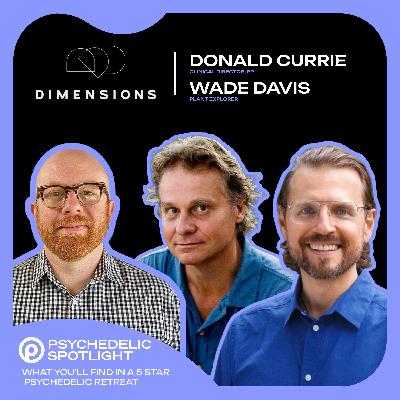 Elevating the Psychedelic Retreat Experience with Donald Currie and Wade Davis
