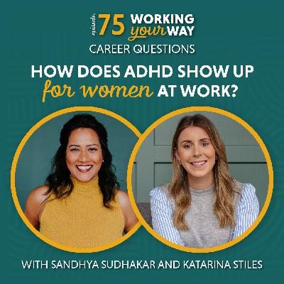 75. How does ADHD show up for women at work? | Career Questions