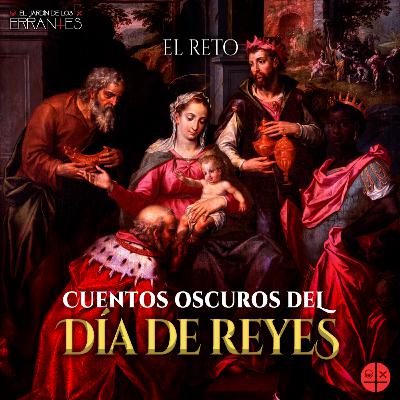 EP#12: CUENTOS OSCUROS DEL DÍA DE REYES FT. MAYA LÚ