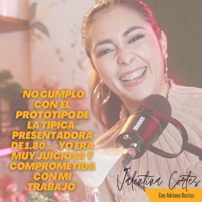 Todo se vale por hacer los sueños realidad: Valentina Cortés una mujer poderosa. Todo se vale por hacer los sueños realidad: Valentina Cortés una mujer poderosa.