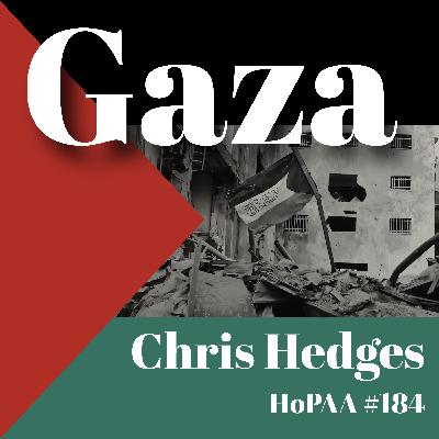 #184: Gaza, or How to Normalize Genocide: Keynote Speech by Chris Hedges at The Sanctuary for Independent Media
