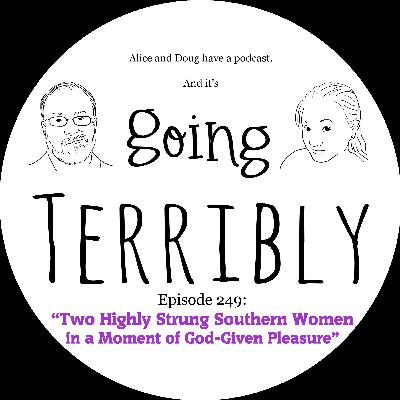 Ep. 249: Two Highly Strung Southern Women in a Moment of God-Given Pleasure
