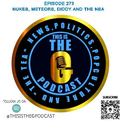 EPISODE 273 NUKES, METEORS, DIDDY AND THE NBA