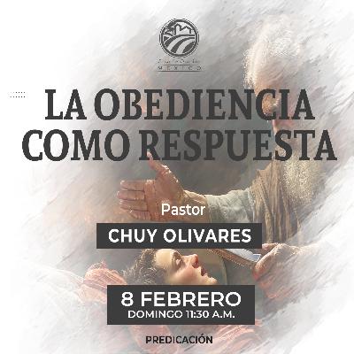 Chuy Olivares - La obediencia como respuesta Chuy Olivares - La obediencia como respuesta