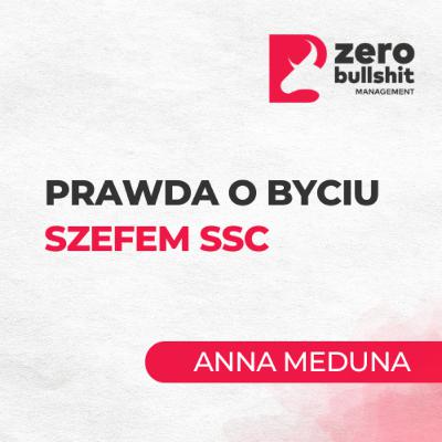 Jak zostać szefem Shared Service’u (i czy na pewno chcesz)? | Anna Meduna