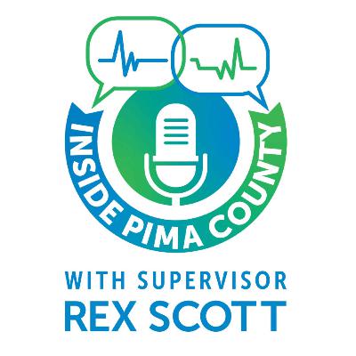 Inside Pima County with Rex Scott- An exciting new podcast exploring Pima County's many programs and services. Inside Pima County with Rex Scott- An exciting new podcast exploring Pima County's many programs and services.