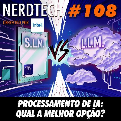 NerdTech 108 - Processamento de IA: qual a melhor opção?