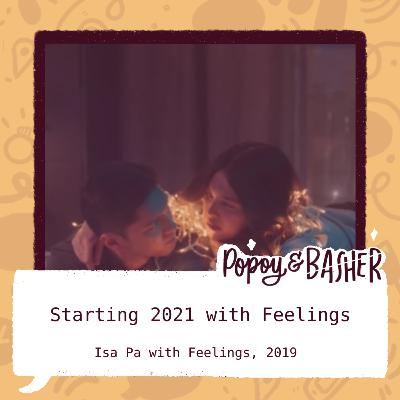 Starting 2021 with Feelings (Isa Pa with Feelings, 2019)
