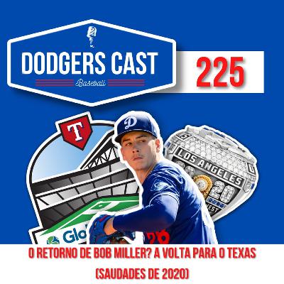 DODGERS CAST -  EP 225 - O RETORNO DE BOB MILLER E A VOLTA PARA O TEXAS