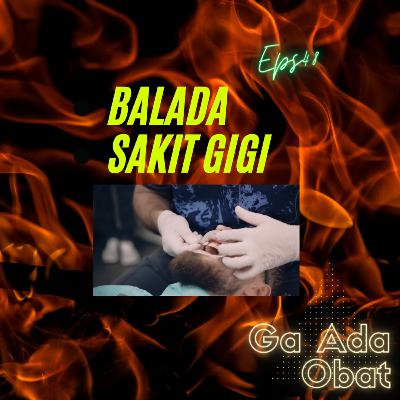 Balada Sakit Gigi | #GaAdaObat Ep48
