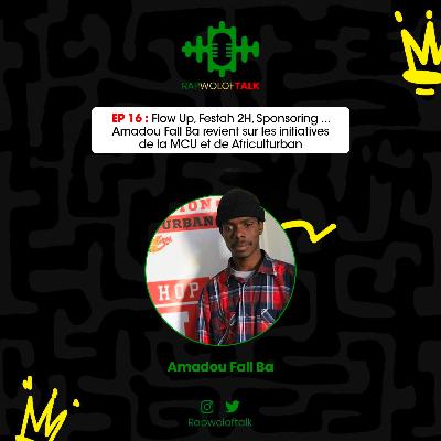 Episode 16 : Flow Up, Festah 2H, Sponsoring ... Amadou Fall Ba revient sur les initiatives de la MCU et de Africulturban