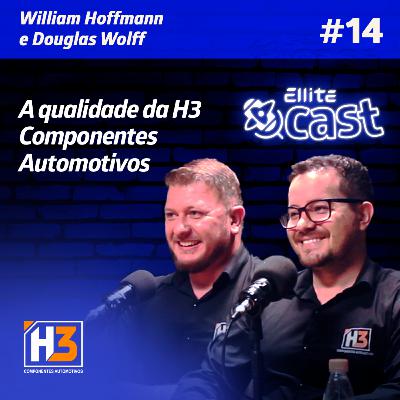 A qualidade da H3 Componentes Automotivos | ElliteCast #14