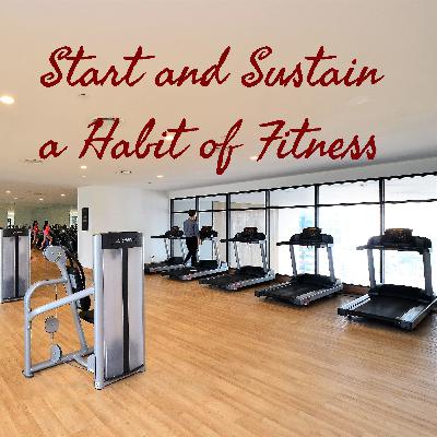 3 Steps to Sustaining a Habit of Fitness