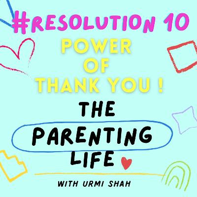 The Parenting life: Let us try this Resolution no 10:The Real Power of Thank you