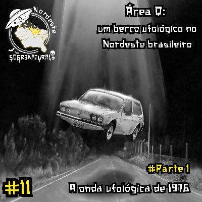 #11 - Área Q: um berço ufológico no Nordeste brasileiro - Parte 1: A onda ufológica de 1976