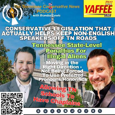 Conservative Legislation That Actually Helps Keep Non-English Speakers Off Tennessee Roads & More!