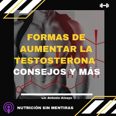 Ep.10 FORMAS DE AUMENTAR LA TESTOSTERONA...consejos y mas!!
