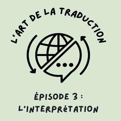 L'art de la traduction - L'interprétation (Épisode 3)