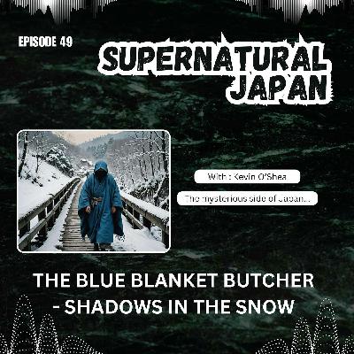 Japan's Terrifying Murders - The Blue Blanket Butcher Japan's Terrifying Murders - The Blue Blanket Butcher