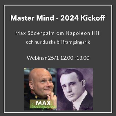 Tänk rätt Bli framgångsrik Del 3 - Mastermind Kickoff Max Söderpalm om Napoleon Hill Tänk rätt Bli framgångsrik Del 3 - Mastermind Kickoff Max Söderpalm om Napoleon Hill