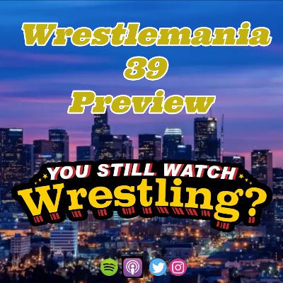 Wrestlemania 39 Preview