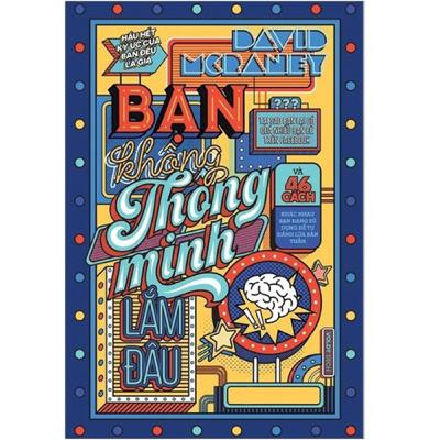 Sách nói: Bạn không thông minh lắm đâu Tác giả: David McRaney Sách nói: Bạn không thông minh lắm đâu Tác giả: David McRaney