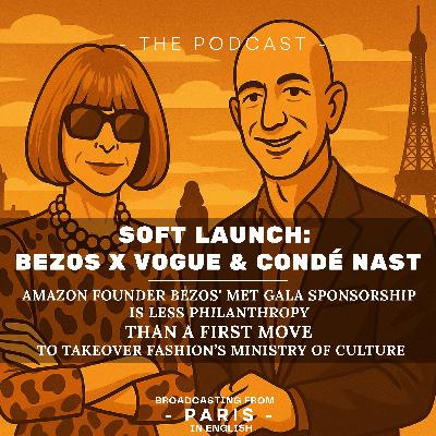 Soft Launch: Bezos x Vogue & Condé Nast | Amazon Founder Bezos' Met Gala sponsorship is less philanthropy than a first move to takeover fashion’s Ministry of Culture