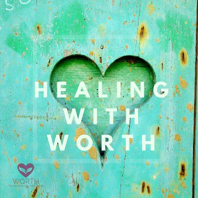 #17 Finding Yourself After Betrayal (Exclusive Interview) | Healing with WORTH
