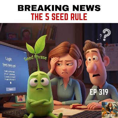 BREAKING NEWS! THE 5 SEED PHRASE RULE | EP 319