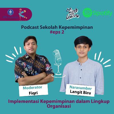 Podcast Sekolah Kepemimpinan #2: Implementasi Kepemimpinan dalam Lingkup Organisasi Podcast Sekolah Kepemimpinan #2: Implementasi Kepemimpinan dalam Lingkup Organisasi