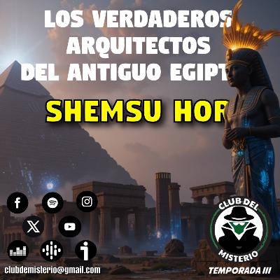 Shemsu Hor: ¿Los verdaderos arquitectos del Antiguo Egipto? Shemsu Hor: ¿Los verdaderos arquitectos del Antiguo Egipto?