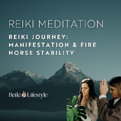 Reiki Journey: Manifestation & Fire Horse Stability