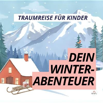 Winterwunderland ❄️ Traumreise zum Einschlafen für Kinder mit Schlittenspaß, Kakao und vielem mehr