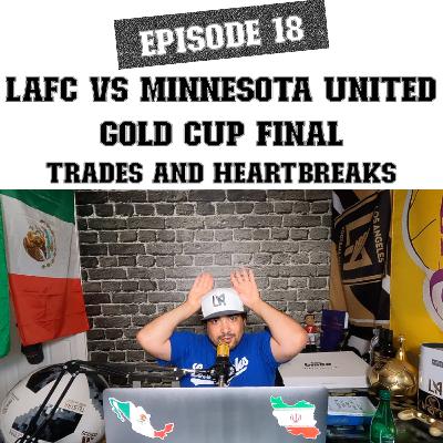 LAFC vs. Minnesota United - Last Minute Heartbreak - Gold Cup Final USA v Mexico - Episode 18