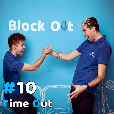 BLOCK OUT: #10 | TIME OUT